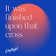 It Was Finished Upon That Cross Chords