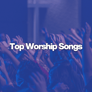 Top Worship Songs