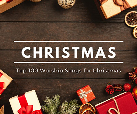 Top 100 Worship Songs for Christmas 2022