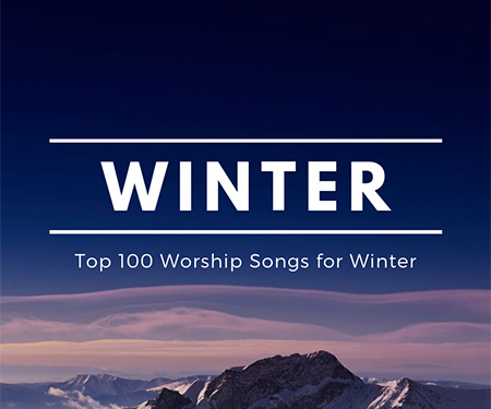 Top 100 Worship Songs for Winter 2023