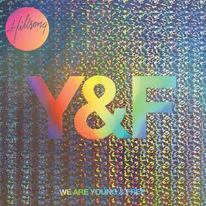 We Are Young & Free (Live) - Hillsong Young & Free We Are Young & Free (Live) - Hillsong Young & Free